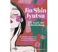 Jin Shin Jyutsu - Die Kraft der Selbstheilung: Gesund mit den eigenen Händen durch Akupressur