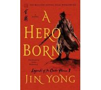 Jin Yong A Hero Born (Tascabile) Legends of the Condor Heroes