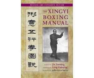 Jin Yunting The Xingyi Boxing Manual, Revised and Expanded Edition (Tascabile)