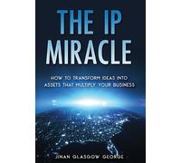 Jinan Glasgow George George Jinan Glasgow The IP Miracle (Copertina rigida)