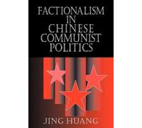 Jing Huang Factionalism in Chinese Communist Politics (Tascabile)