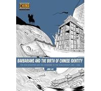 Jing Liu Barbarians and the Birth of Chinese Identity (Tascabile)