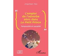 Jingchen Yao L'emploi de l'adverbe alors dans Le Petit Prince (Tascabile)