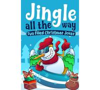 Jingle All The Way: Fun Filled Christmas Jokes