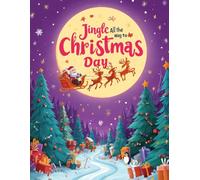 Jingle All The Way To Christmas Day: Countdown to Christmas with cute, easy-to-color pages full of Santa, snowmen, reindeer, and festive winter fun! For children aged 4-12