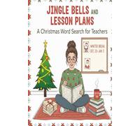 Jingle Bells and Lesson Plans: A Christmas Word Search Puzzle Book for Teachers Who Deserve a Silent Night | Perfect gift for teachers, aides, subs, ... staff | 6x9 inches, 100 pages, 50 puzzles