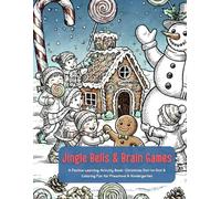 Jingle Bells & Brain Games: A Festive Learning Activity Book: Christmas Dot-to-Dot & Coloring Fun for Preschool & Kindergarten