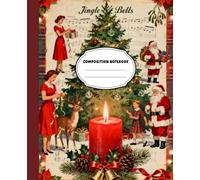 Jingle Bells Composition Notebook: Vintage Christmas Retro Holiday Journal with Santa, Sheet Music, Candle Scene