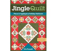 Jingle Quilt: Piece & Appliqué a Holiday Heirloom