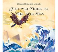 Jingwei Tries to Fill the Sea (Copertina rigida) Chinese Myths and Legends