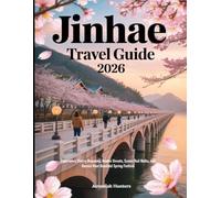 Jinhae Travel Guide 2026: Experience Cherry Blossoms, Hidden Streets, Scenic Rail Walks, and Korea’s Most Beautiful Spring Festival