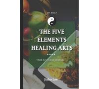 Jinho Lee Aesteryx Editorial Services The Five Elements Healing Arts (Tascabile)