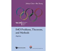 Jinhua Chen Bin Xiong Imo Problems, Theorems, And Methods: Algebra (Tascabile)