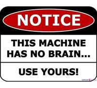 JINKAIRUI Cartello in metallo con scritta in lingua inglese "Notice This Machine Has No Brain Use Yours! Cartello di sicurezza per esterni con scritta in lingua inglese "Notice This Machine Has No