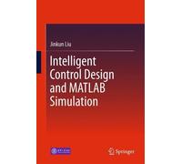 Jinkun Liu Intelligent Control Design and MATLAB Simulation (Copertina rigida)