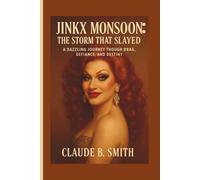 JINKX MONSOON: THE STORM THAT SLAYED: A DAZZLING JOURNEY THROUGH DRAG,DEFIANCE, AND DESTINY