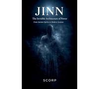 JINN: The Invisible Architecture of Power From Ancient Spirits to Modern Systems