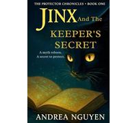 Jinx and the Keeper’s Secret: Book One of the Protector’s Series