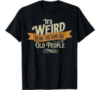 JINYIHOUSE It's Weird Being The Same Age As Old People T-Shirt Men Black M