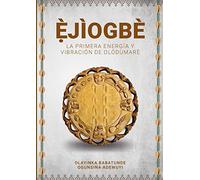 ȿJÌOGBÈ - La primera energía y vibración de Olódùmarè