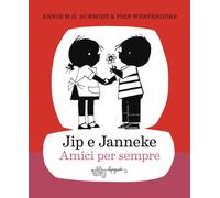 Jip e Janneke. Amici per sempre - Schmidt Annie M. G., Westendorp Fiep