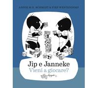 Jip e Janneke. Vieni a giocare? - Schmidt Annie M. G.