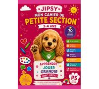 Jipsy - Mon Cahier de Petite Section: Plus de 70 activités ludiques pour les enfants de 3 à 4 ans - Graphisme, couleurs, formes, premiers nombres, découverte du monde, animaux et jeux éducatifs