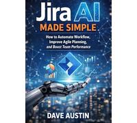 Jira AI Made Simple: How to Automate Workflow Improve Agile Planning, and Boost Team Performance