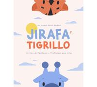 Jirafa y Tigrillo: Un libro de Meditación y Mindfulness para niños