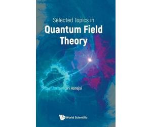 Jiri Horejsi Selected Topics In Quantum Field Theory (Copertina rigida)