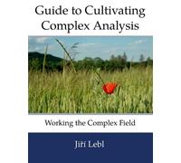 Jiri Lebl Guide to Cultivating Complex Analysis (Tascabile)