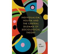 Jiří Šubrt Individualism, Holism and the Central Dilemma of S (Copertina rigida)