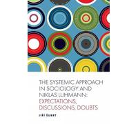 Jiří Šubrt The Systemic Approach in Sociology and Niklas Luhm (Copertina rigida)