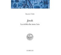 Jiroft. La civiltà che non c'era