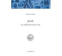 Jiroft. La civiltà che non c'era - [Scienze e Lettere]