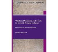 Jiseong James Kwo Wisdom Discourse and Torah in Second Temple Judais (Tascabile)