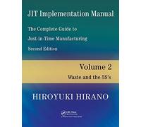 JIT Implementation Manual -- The Complete Guide to Just-In-Time Manufacturing: Volume 2 -- Waste and the 5S's