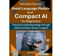 Jitendra P Introduction to Small Language Models and Compact AI for (Tascabile)