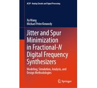 Jitter and Spur Minimization in Fractional-N Digital Frequency Synthesizers: Modeling, Simulation, Analysis, and Design Methodologies