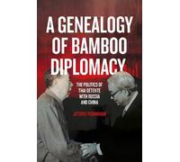 Jittipat Poonkham A Genealogy of Bamboo Diplomacy (Tascabile)
