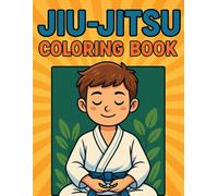 Jiu-Jitsu Coloring Book: A Fun Martial Arts Journey For Kids