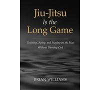 Jiu-Jitsu Is the Long Game: Training, Aging, and Staying on the Mat Without Burnout
