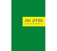 Jiu Jitsu Journal: BJJ Training Planner-Style Notebook for Technique Logging, Goal Setting, Rolling Notes, Session Rating, Future Improvements, and Daily Prompts