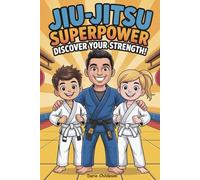 Jiu-Jitsu Superpower: Discover Your Strength!: A fun and inspiring BJJ book for kids ages 4-8 to build confidence, focus, respect, and heart - whether ... superpowers every young warrior has inside!