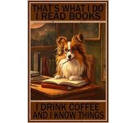 JIUFOTK Cartello in metallo con scritta Cane, Questo è ciò che faccio, leggo libri, bevo caffè e so cose, per casa, bar, caffetteria, caverna dell'uomo, ufficio, decorazione da parete 8x12 pollici