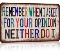 JIUFOTK Decorazioni vintage per caverne da uomo, divertenti metalli, garage, bar, ricordi quando ti ho chiesto la tua opinione? Neanch'io, 8x12 pollici