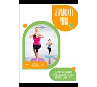 Jivamukti Yoga: Integrating Wellness and Spirituality