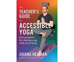Jivana Heyman The Teacher's Guide to Accessible Yoga (Tascabile)