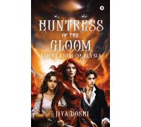 Jiya Doshi Huntress of the Gloom (Tascabile)