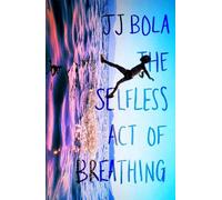 JJ Bola The Selfless Act of Breathing (Copertina rigida)
